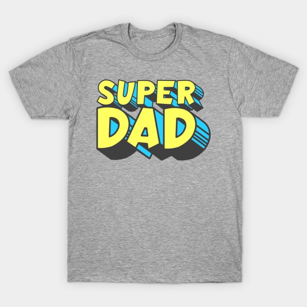 Super Dad T-Shirt by AlondraHanley